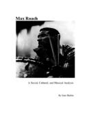 Max Roach: A Social, cultural and musical analysis