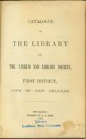 Catalogue of the library of the Lyceum and Library Society, First District, City of New Orleans