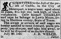 COMMTITED to the Jail of the parish of Caddo; http://chroniclingamerica.loc.gov/lccn/sn86079090/1862-07-22/ed-1/seq-1/