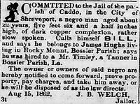 COMMTITED to the Jail of the parish of Caddo; http://chroniclingamerica.loc.gov/lccn/sn86079090/1862-08-15/ed-1/seq-1/