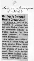 Dr. Frye is selected health group chief