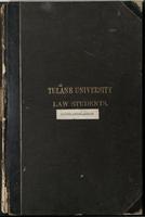 Alphabetical Register of Tulane University Law Students, Sessions 1885-1886 -- 1908-1909 